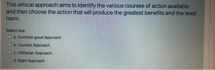 Solved This ethical approach aims to identify the various | Chegg.com