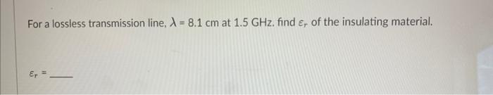 Solved A lossless microstrip line uses a 0.9-mm wide | Chegg.com