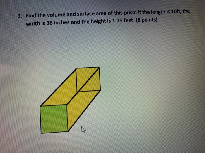 Solved 3. Find the volume and surface area of this prism if | Chegg.com