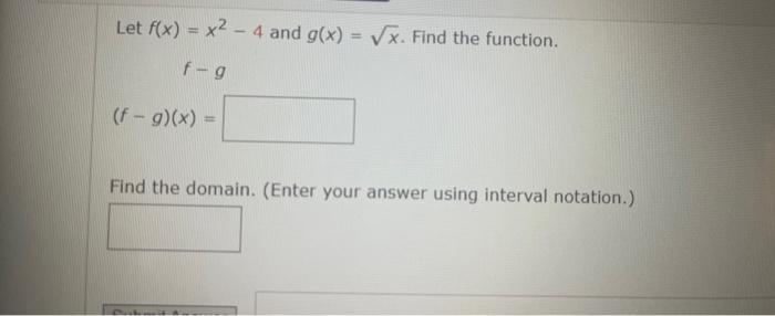 Solved Let f(x)=x2−4 and g(x)=x. Find the function. f−g | Chegg.com