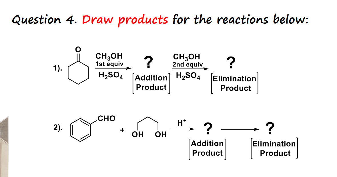 Solved Question 4. ﻿Draw products for the reactions below: | Chegg.com