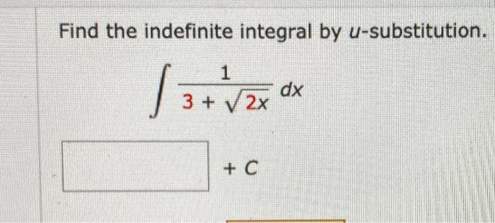 Solved Find the indefinite integral by u-substitution. 1 dx | Chegg.com