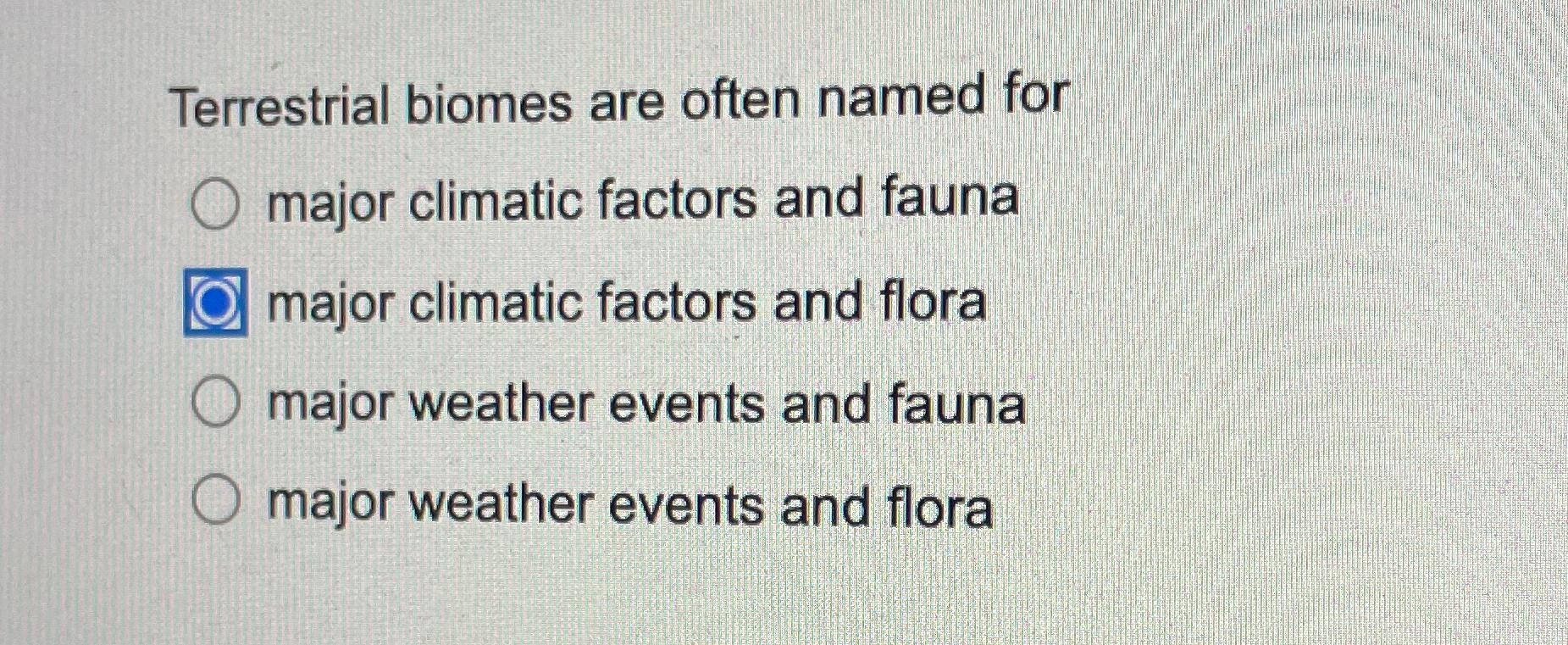 Solved Terrestrial Biomes Are Often Named For Major Climatic | Chegg.com