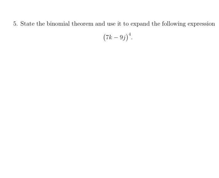 Solved 5. State the binomial theorem and use it to expand | Chegg.com