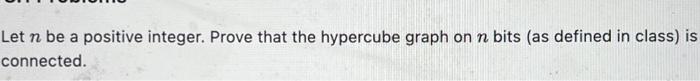 Solved Let n be a positive integer. Prove that the hypercube | Chegg.com