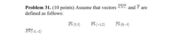 Solved are Problem 31. (10 points) Assume that vectors a, b, | Chegg.com