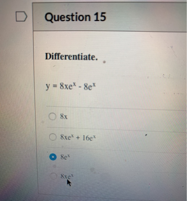 Solved Question 15 Differentiate. y = 8xe* - 8e 8x 8xe* + | Chegg.com