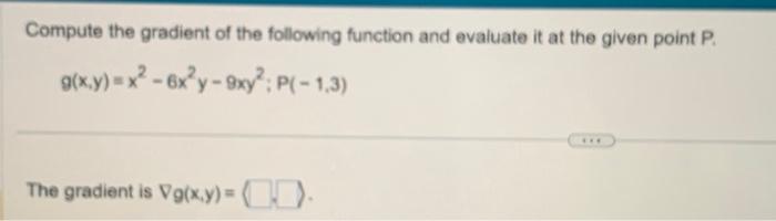 Solved Compute the gradient of the following function and | Chegg.com