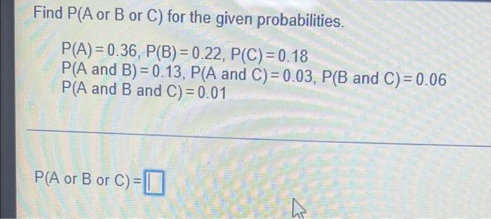 Solved Find P(A Or B Or C) For The Given Probabilities. | Chegg.com