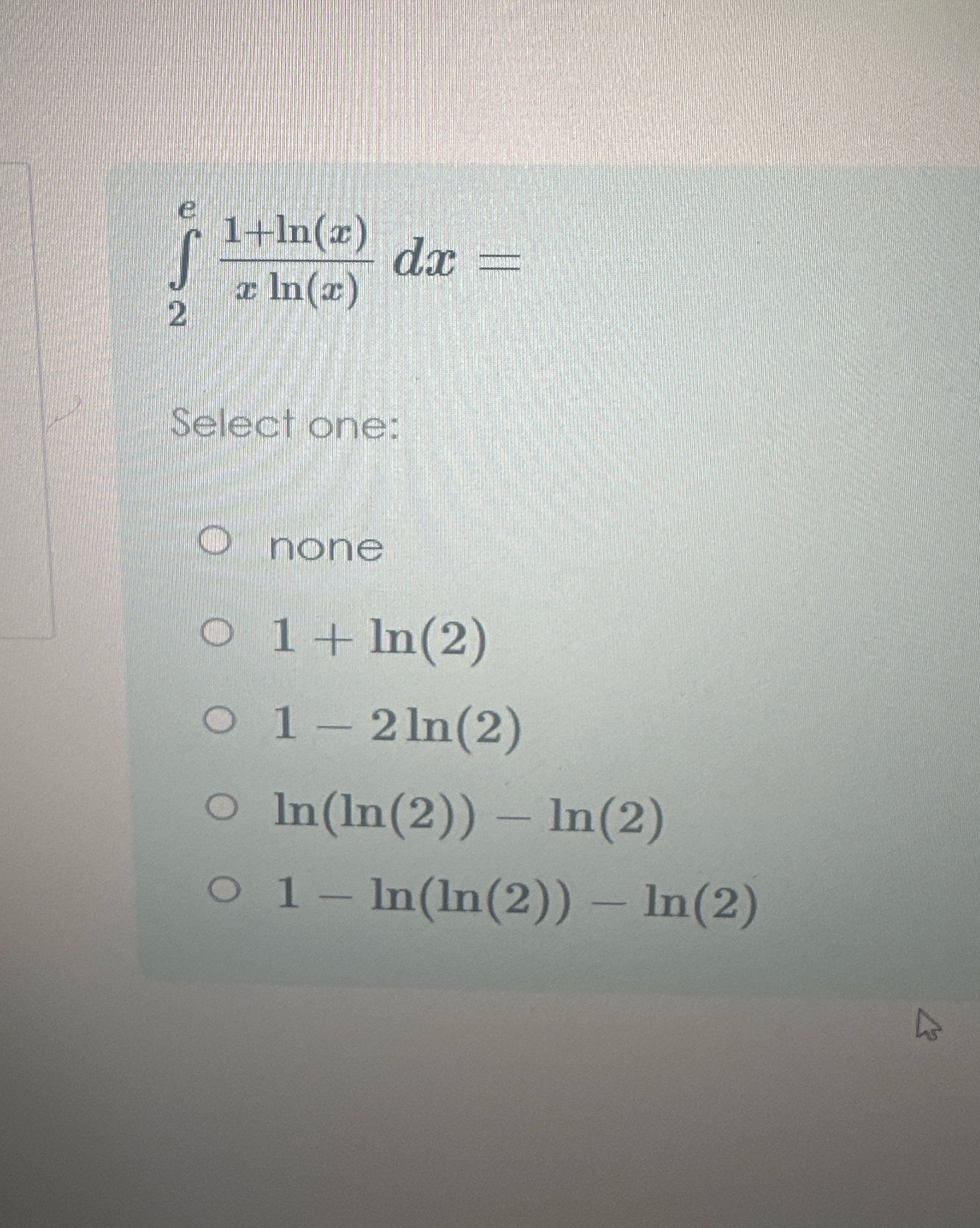 Solved ∫2e1+ln(x)xln(x)dx=Select | Chegg.com