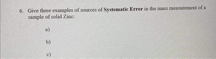 Solved 6. Give three examples of sources of Systematic Error | Chegg.com