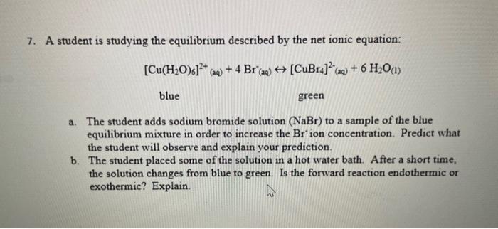 Solved 7. A Student Is Studying The Equilibrium Described By | Chegg.com