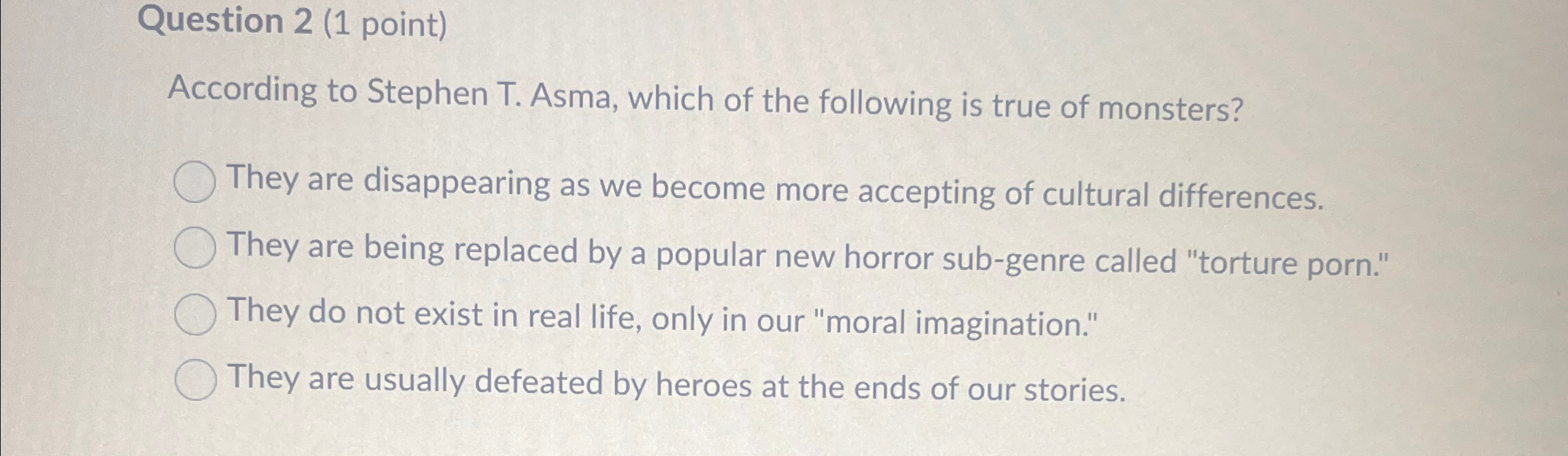 Solved Question 2 (1 ﻿point)According to Stephen T. ﻿Asma, | Chegg.com