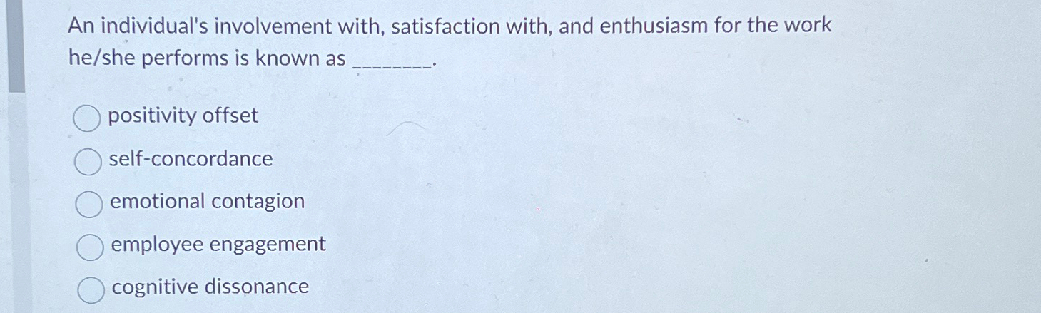 Solved An individual's involvement with, satisfaction with, | Chegg.com