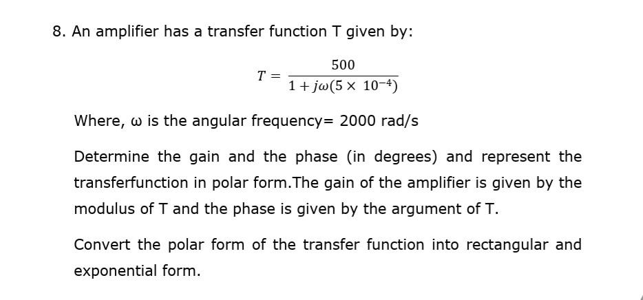 Solved 8. An amplifier has a transfer function T given by: | Chegg.com