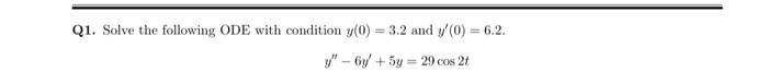 Solved Q1. Solve the following ODE with condition y(0)=3.2 | Chegg.com
