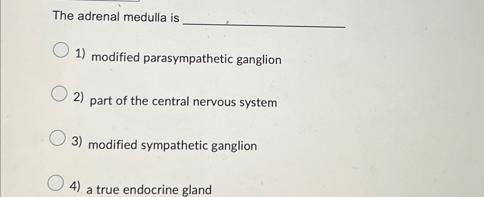 Solved The adrenal medulla is q,modified parasympathetic