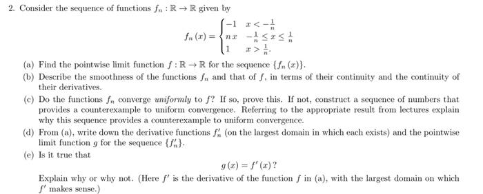 Solved 2. Consider the sequence of functions fn:R→R given by | Chegg.com