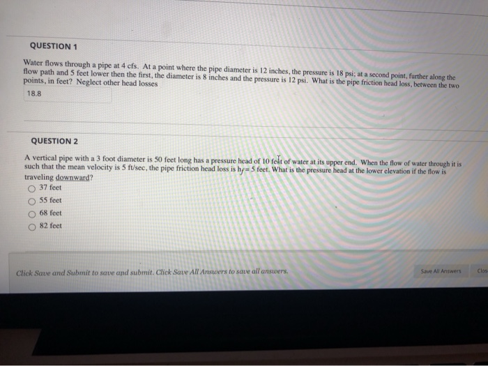 Solved QUESTION 1 Water flows through a pipe at 4 cfs. At a | Chegg.com