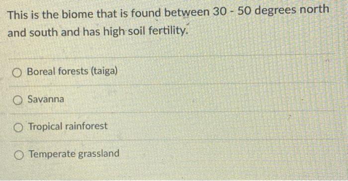 Solved This is the biome that is found between 30 - 50 | Chegg.com