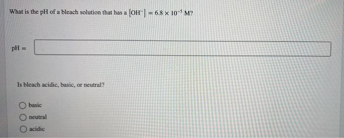 Solved what is the pH of a bleach solution that has a [OH-] | Chegg.com