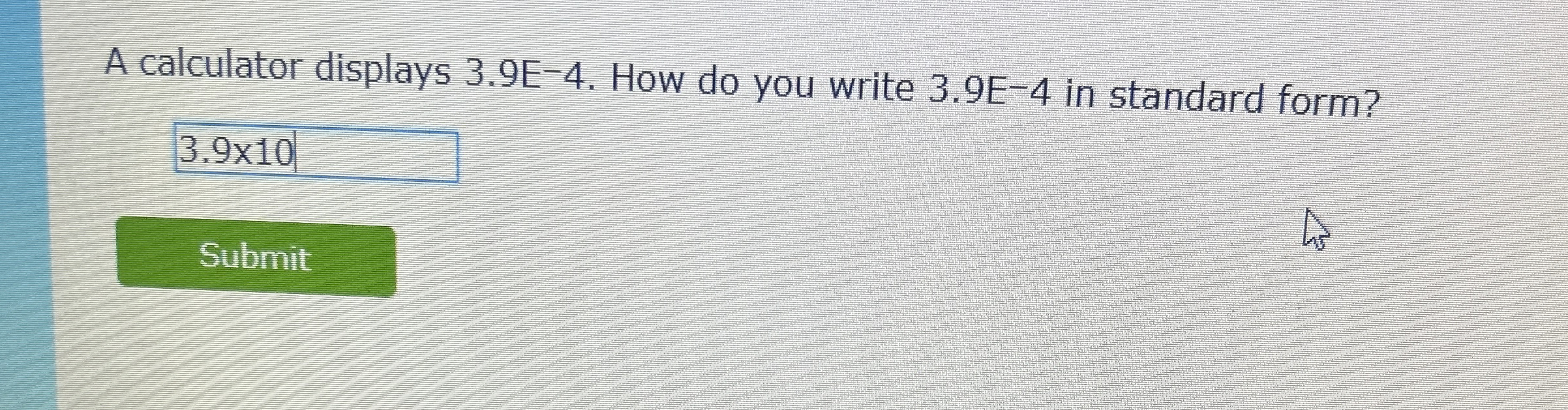 Solved A calculator displays 3.9E4. ﻿How do you write