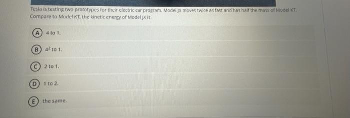 Solved Tesla is testing two prototypes for their electric | Chegg.com