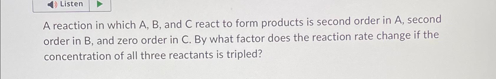 A reaction in which A,B, and C react to form products | Chegg.com