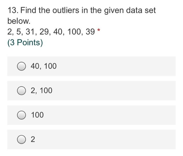 Solved 13. Find the outliers in the given data set below. 2, | Chegg.com
