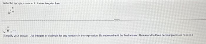 Solved Write the complex number in the rectangular form. | Chegg.com