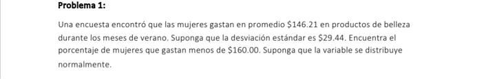 Una encuesta encontró que las mujeres gastan en promedio \( \$ 146.21 \) en productos de belleza durante los meses de verano.