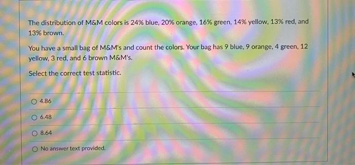 Solved The distribution of M&M colors is 24% blue, 20% | Chegg.com