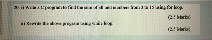 Solved 20. i) Write a C program to find the sum of all odd | Chegg.com