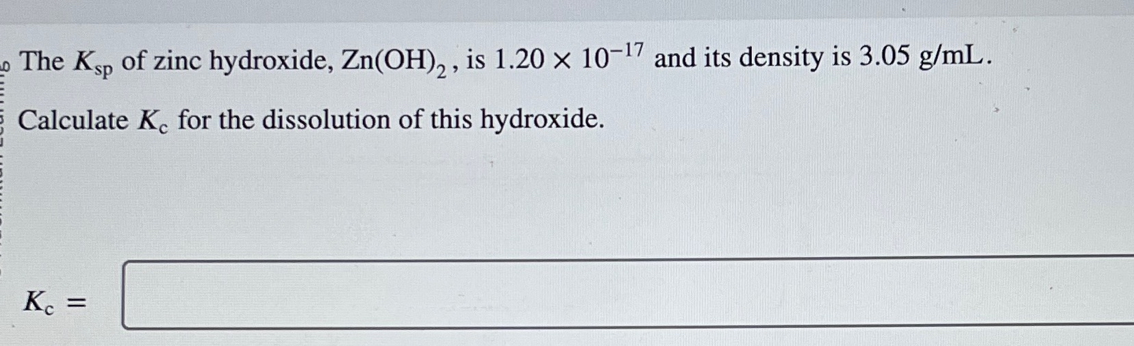 Solved The Ksp ﻿of zinc hydroxide, Zn(OH)2, ﻿is 1.20×1017