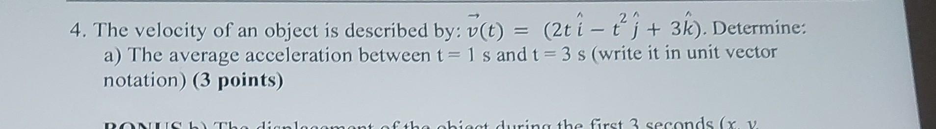 Solved 4. The velocity of an object is described by: | Chegg.com