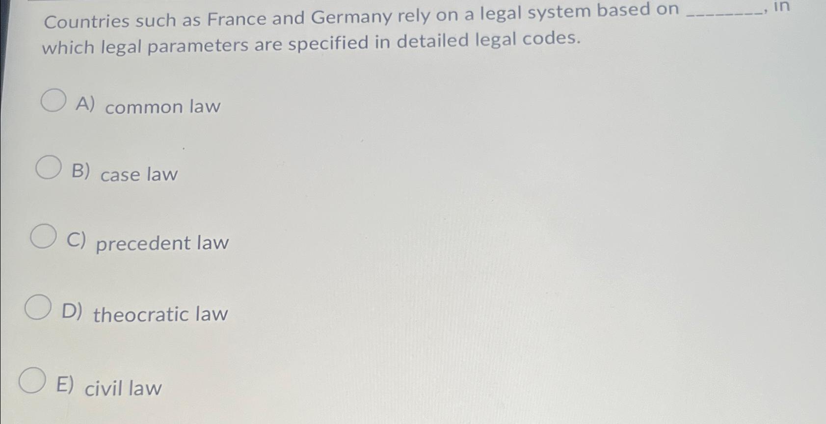 Solved Countries such as France and Germany rely on a legal | Chegg.com
