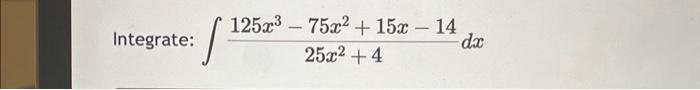 \( \int \frac{125 x^{3}-75 x^{2}+15 x-14}{25 x^{2}+4} d x \)