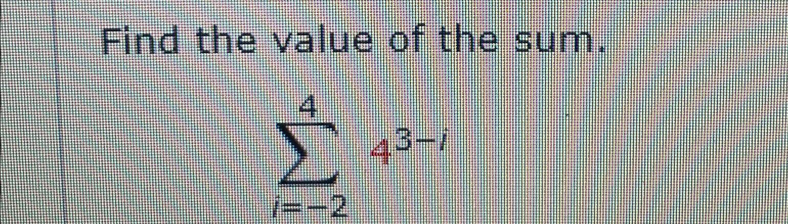 Solved Find the value of the sum.∑i=-2443-i | Chegg.com