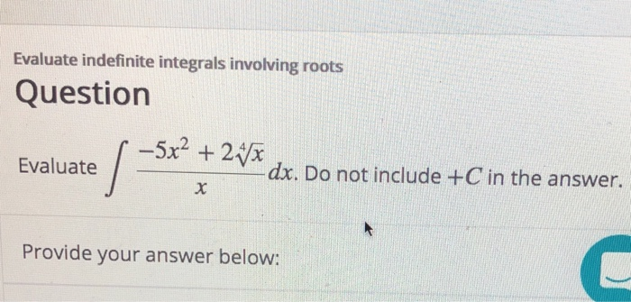 Solved Evaluate indefinite integrals involving roots | Chegg.com