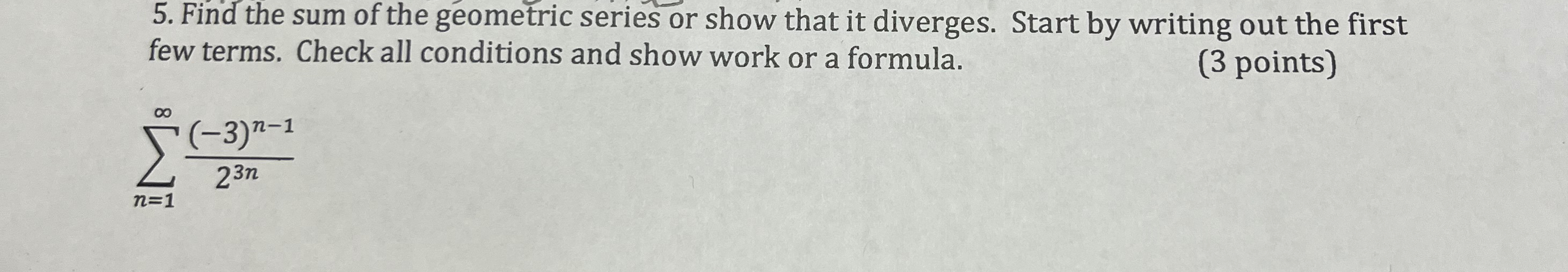 Solved Find the sum of the geometric series or show that it | Chegg.com