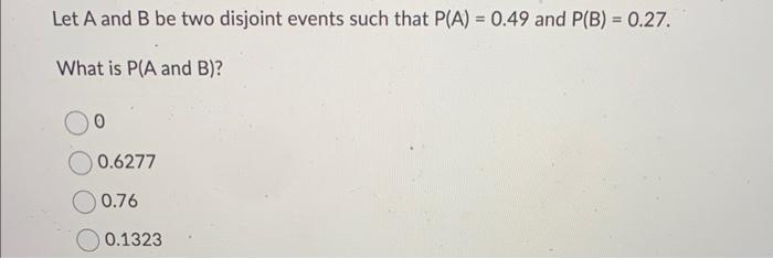 Solved Let A And B Be Two Disjoint Events Such That | Chegg.com