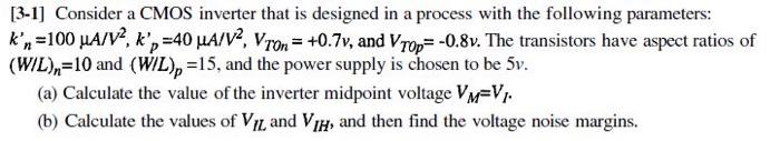 Solved [3-1] Consider a CMOS inverter that is designed in a | Chegg.com
