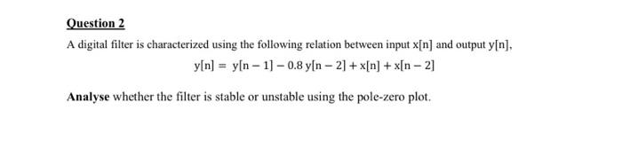 Solved Question 2 A digital filter is characterized using | Chegg.com