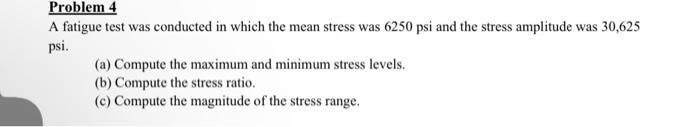 Solved A fatigue test was conducted in which the mean stress | Chegg.com