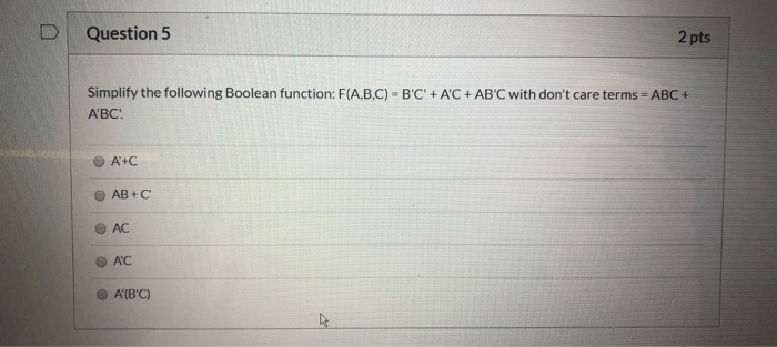 Solved D Question 5 2 pts Simplify the following Boolean | Chegg.com