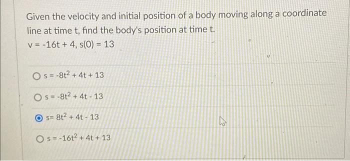 Solved Given the velocity and initial position of a body | Chegg.com