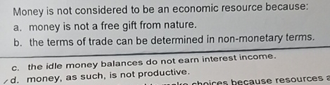 Solved Money is not considered to be an economic resource | Chegg.com