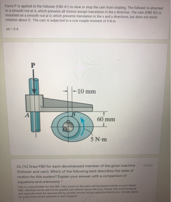Stop Rotation Follower Part Solved Force P is applied to the follower (FBD #1) to slow | Chegg.com