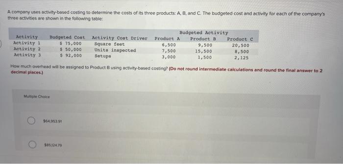 Solved A Company Uses Activity-based Costing To Determine | Chegg.com