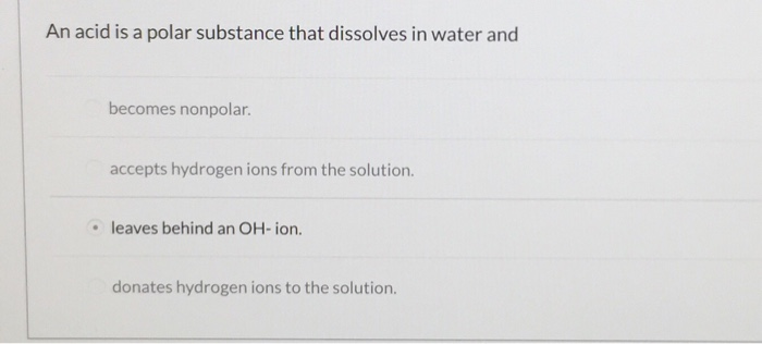 Solved An acid is a polar substance that dissolves in water | Chegg.com